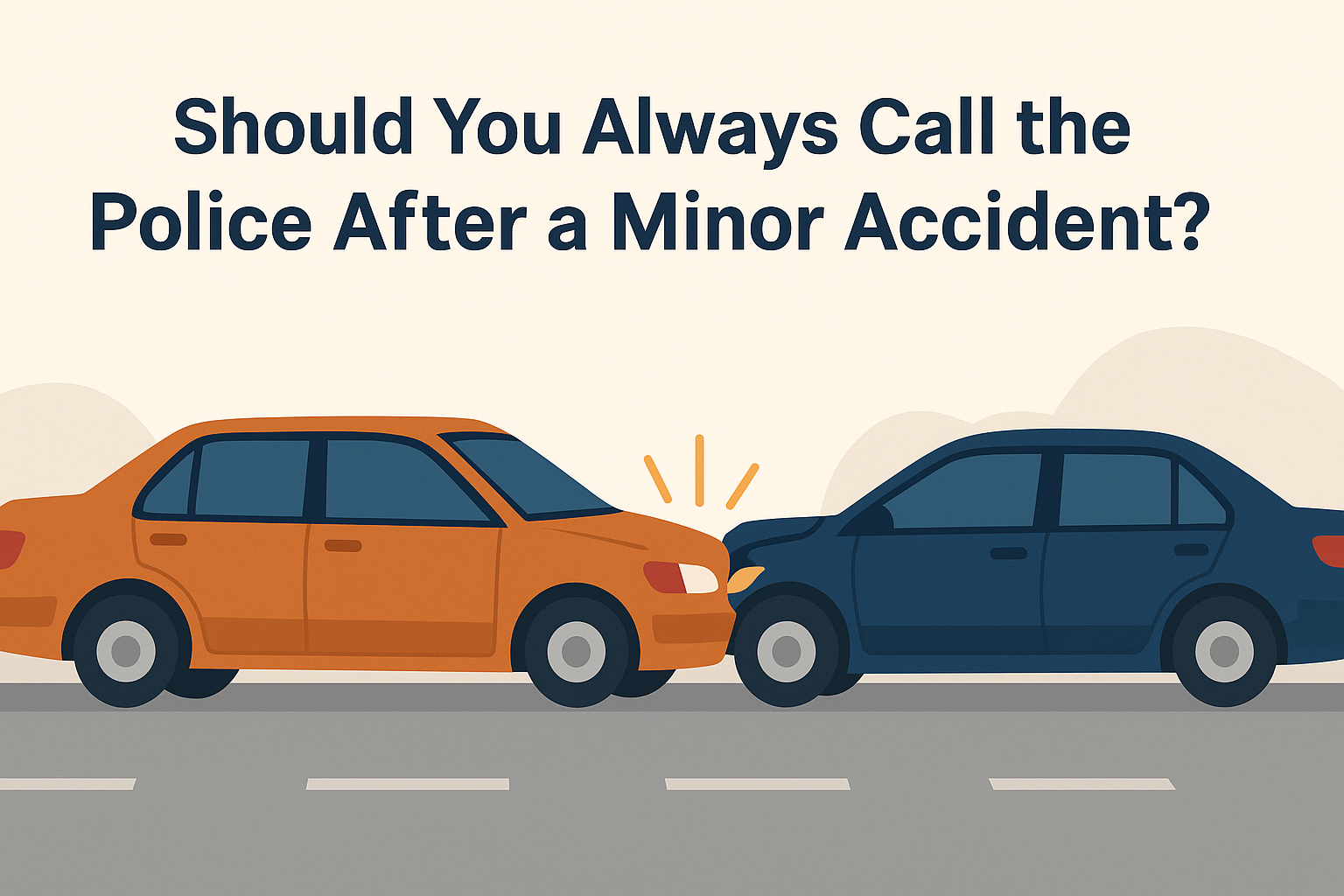 Should You Always Call the Police After a Minor Accident? The Truth Most Drivers Don’t Know (2025 Guide)